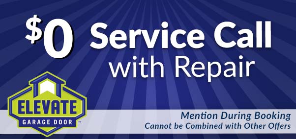 $0 Service Call with Repair - Elevate GArage Doors